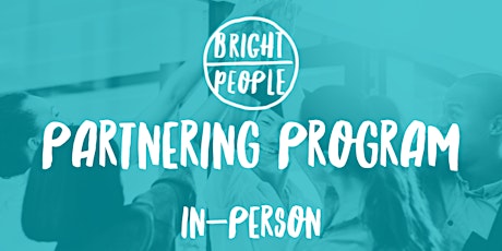 Bright People Partnering Program May: In-Person Delivery