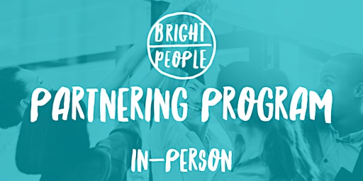 Bright People Partnering Program July: In-Person Delivery primary image