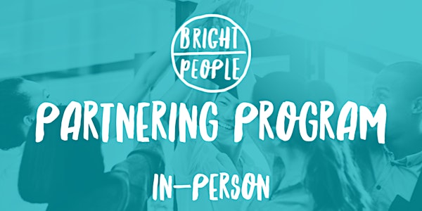 Bright People Partnering Program October: In-Person Delivery