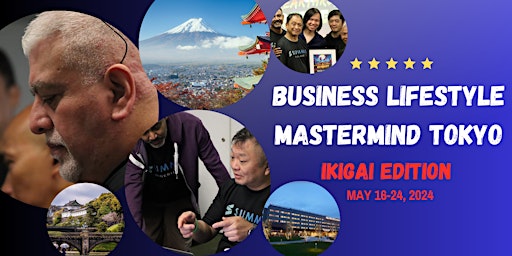 Hauptbild für Business Lifestyle Mastermind Tokyo: Ikigai Edition, May 16-24, 2024