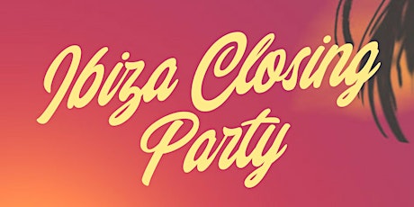 Ibiza Closing Party primary image