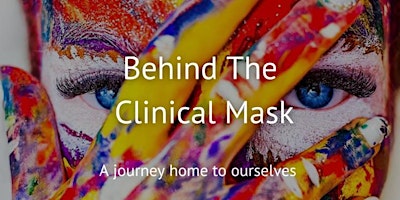 Imagem principal do evento Behind The Clinical Mask: a journey home to ourselves