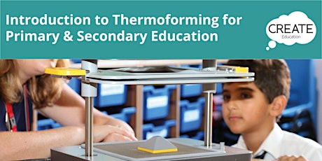 Introduction to Thermoforming for Primary and Secondary Education