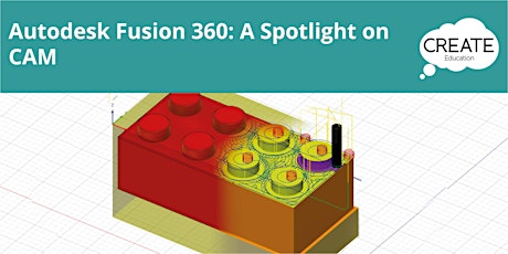 Autodesk Fusion 360: A Spotlight on CAM
