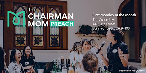 Chairman Mom invites you to	THE CHAIRMAN MOM PREACH