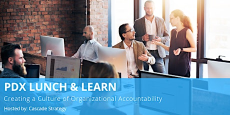 PDX Lunch & Learn: Creating a Culture of Organizational Accountability primary image