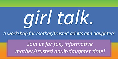 Hauptbild für Girl Talk: Mother/Trusted Adult & Daughter Workshop *IN PERSON*