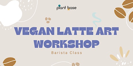 Imagen principal de Vegan Latte Art - Barista Workshop