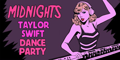Primaire afbeelding van MIDNIGHTS - A TAYLOR SWIFT DANCE PARTY