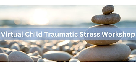 Primaire afbeelding van Virtual Child Traumatic Stress Workshop