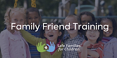 Safe Families Session 1: Core/Family Friend Training primary image