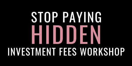 Stop Paying Hidden Investment Fees!