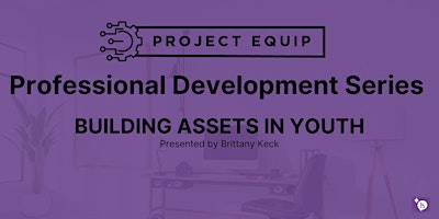 Professional Development Series: Building Assets in Youth primary image