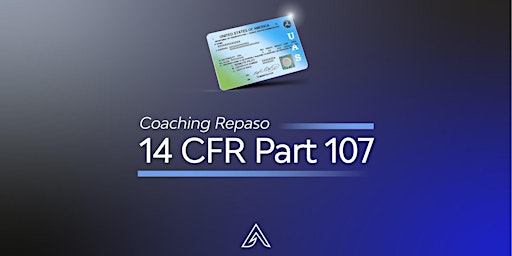Primaire afbeelding van Coaching Certificación FAA 14 CFR Part 107 (Junio)