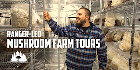 Ranger-Led Mushroom Farm Tours