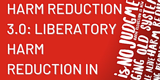 Hauptbild für Harm Reduction 3.0: Liberatory Harm Reduction in Practice