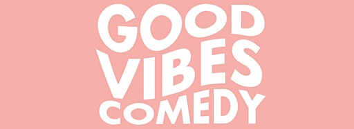 Collection image for Good Vibes Comedy