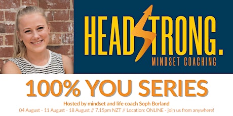 HEADSTRONG Mindset Coaching: 100% YOU ONLINE SERIES with Soph Borland primary image