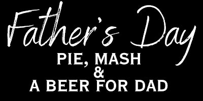 Fathers Day Pie & Mash primary image