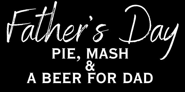 Fathers Day Pie & Mash