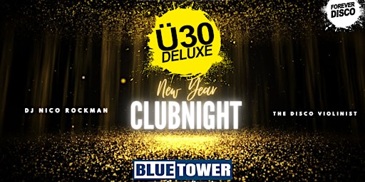 Ü30 DELUXE NEW YEAR CLUBNIGHT @ BLUE TOWER primary image
