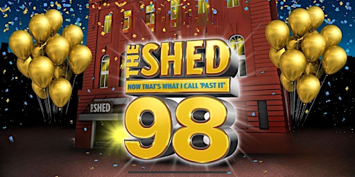 The Shed 98 - Now That's What I Call Past It - Saturday 25th May  primärbild