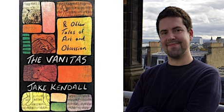 Book Launch: The Vanitas & Other Tales of Art and Obsession by Jake Kendall primary image