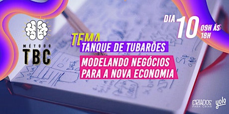 Imagem principal do evento MÉTODO TBC // TANQUE DE TUBARÕES_ MODELANDO NEGÓCIOS PARA A NOVA ECONOMIA.