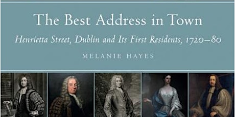 Imagen principal de IGS Lecture:'The best address in town': Henrietta Street  Dr Melanie Hayes.