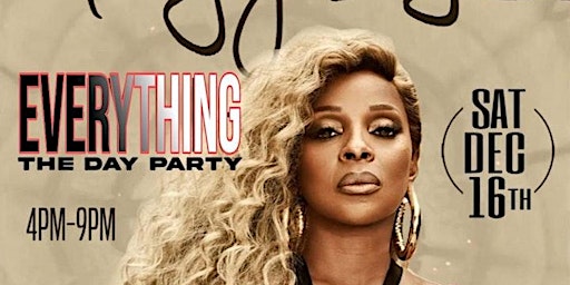 Hauptbild für "EVERYTHING THE DAY PARTY HOSTED BY MARY J BLIGE