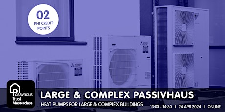 Large and Complex Passivhaus Masterclass: Heat pumps for large buildings