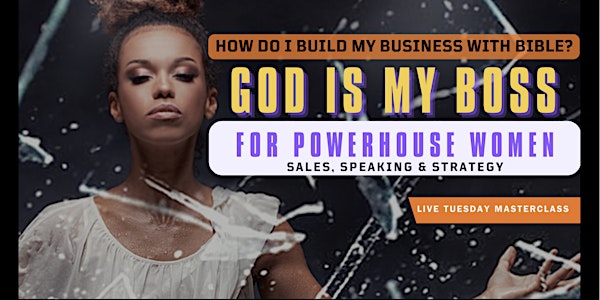 God Is My Boss: Sales, Speaking & Business Strategies for Women of Faith