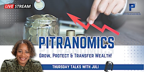 Pitranomics - Grow, Protect and Transfer Wealth!