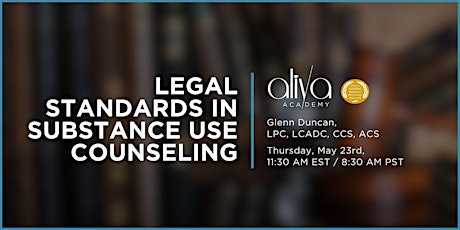 Legal Standards & Ethical Issues in Substance Use Counseling