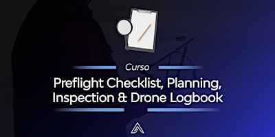 Curso Drone Preflight Checklist, Planning, Inspection & Logbook (Junio) primary image