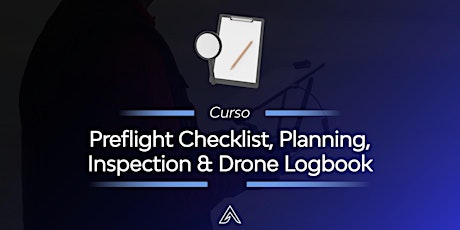 Curso Drone Preflight Checklist, Planning, Inspection & Logbook (Junio)