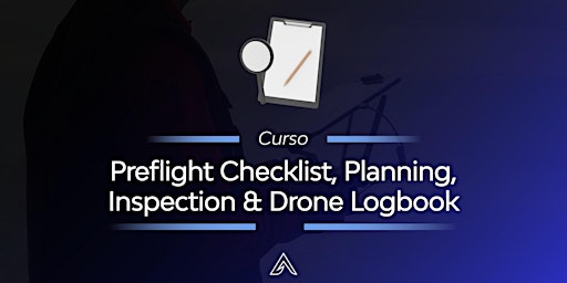 Imagem principal do evento Curso Drone Preflight Checklist, Planning, Inspection & Logbook (Mayo)