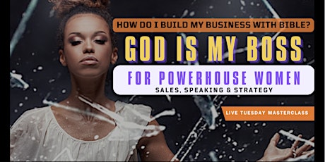 God Is My Boss: Launching  a profitable business as a Woman of Faith