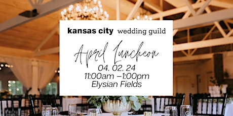 KC Wedding Guild Luncheon -  Elysian Fields
