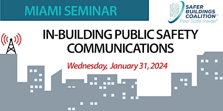 MIAMI IN-BUILDING PUBLIC SAFETY COMMUNICATIONS SEMINAR - 2024 primary image