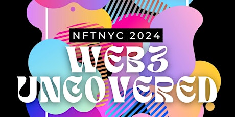 NFTNYC 2024 Web3 Uncovered