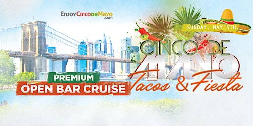 Primaire afbeelding van Cinco de Mayo Fiesta Sunset Cruise New York City  - Premium Open Bar!