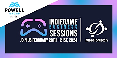 IndieGameBusiness Sessions  Sep 2024 - Powered by The Powell Group