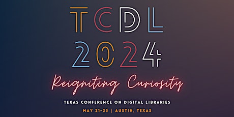 2024 Texas Conference on Digital Libraries