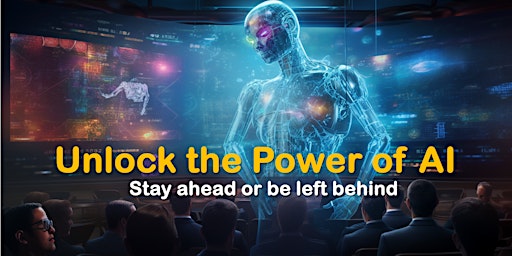 Primaire afbeelding van Unlock the Power of AI: Stay Ahead or Be Left Behind