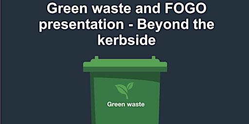 Dickson Library: Green waste & FOGO presentation - Beyond the kerbside primary image