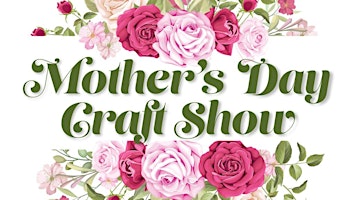 Hauptbild für Mother's Day Celebration, Craft & Vendor Fair - VENDOR REGISTRATION ONLY