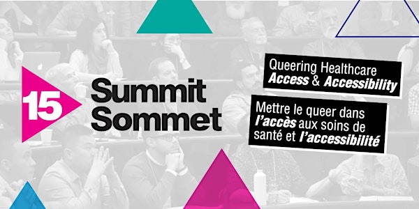 Summit 2019: Queering Healthcare Access & Accessibility | Sommet 2019 : Mettre le queer dans l’accès aux soins de santé et l’accessibilité