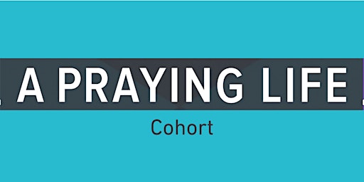 A Praying Life Cohort for Men (Tuesdays, 6:30 PM ET) primary image