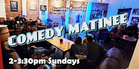 Sunday Funday - Comedy Matinee